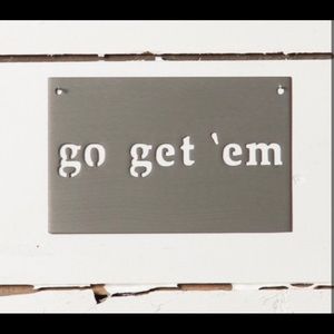 Go Get Em Magnolia Metal Sign